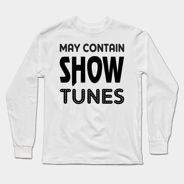 Funny Broadway Theatre Lover Gift Long Sleeve T-Shirt by KsuAnn